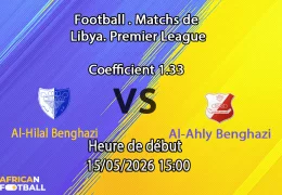 Pronostic Al-Hilal Benghazi Al-Ahly Benghazi au City Stadium Al-Marj, Libyan Premier League 15 mai 2026