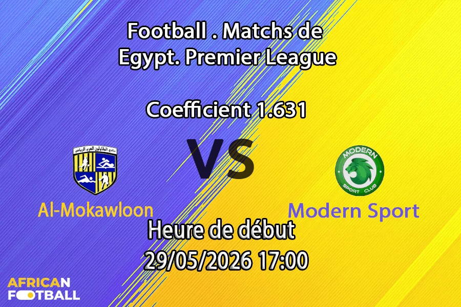 Pronostic Al-Mokawloon Modern Sport au Arab Contractors Stadium Le Caire, Tour de Relégation 29 mai 2026