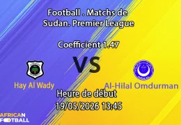 Pronostic Hay Al Wady Al-Hilal Omdurman au Stade Kober Khartoum Nord, play-off championnat Soudan 19 mai 2026