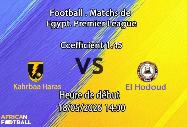 Pronostic Kahrbaa Haras El Hodoud au stade Ismailia, groupe de relégation Premier League égyptienne 18 mai 2026