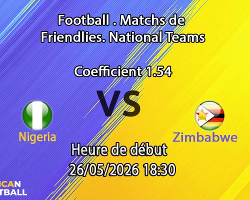 Pronostic Nigeria Zimbabwe au stade The Valley Charlton Londres, Unity Cup demi-finale 26 mai 2026