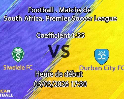 Pronostic Siwelele FC – Durban City FC
