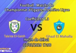 Pronostic Tala'ea El-Gaish Ghazl El Mahalla – Gehaz El Reyada Stadium, Premier League égyptienne tour de relégation 7 mai 2026