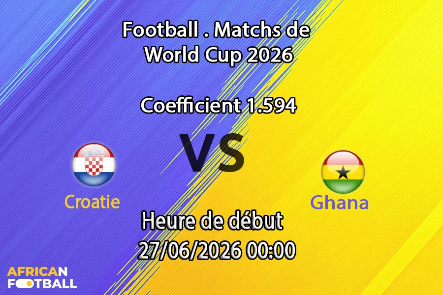 Pronostic Croatie Ghana – Lincoln Financial Field Philadelphie, Coupe du Monde 2026, groupe L, 27 juin