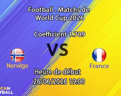 Pronostic Norvège France – Gillette Stadium Foxborough Boston, Coupe du Monde 2026, groupe I, 26 juin