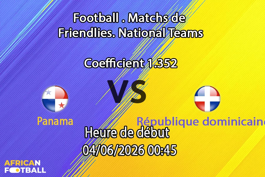 Pronostic Panama République dominicaine à l'Estadio Rommel Fernández Panama City, amical Mondial 2026 4 juin