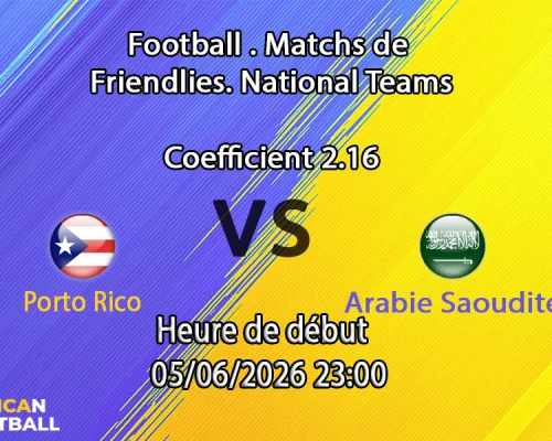 Pronostic Porto Rico Arabie Saoudite – match amical au Q2 Stadium d'Austin, 5 juin 2026