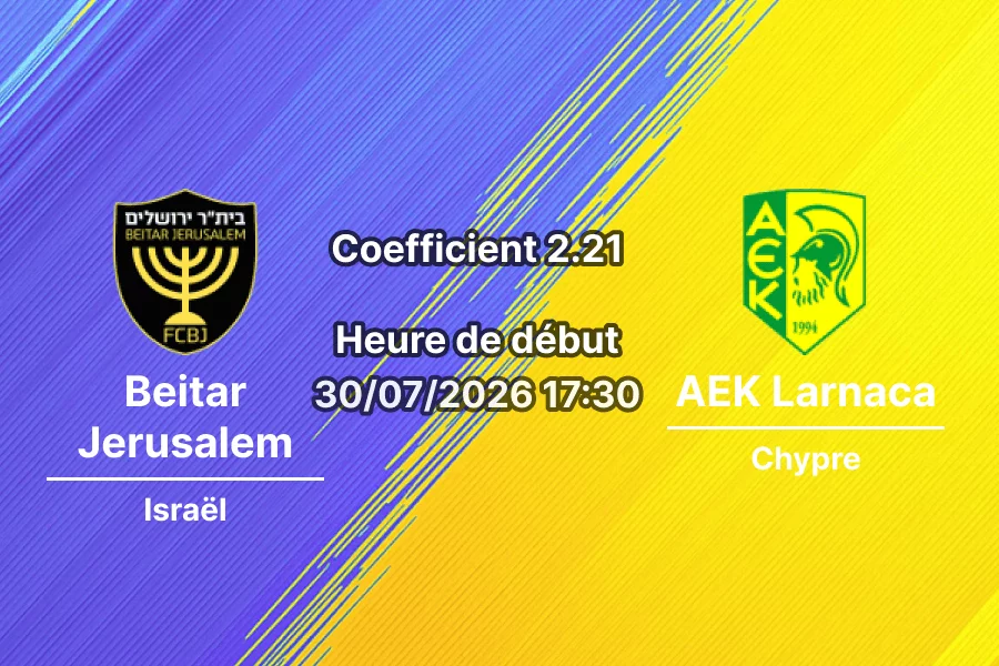 Pronostic Beitar Jerusalem AEK Larnaca – Stadionul Ilie Oana Ploiesti, Conference League 2026-27, 30 juillet