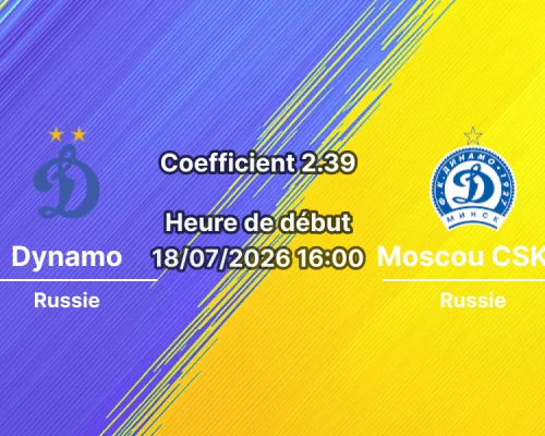 Pronostic Dynamo Moscou CSKA Moscou – VTB Arena Moscou, Coupe Fraternelle finale 18 juillet 2026