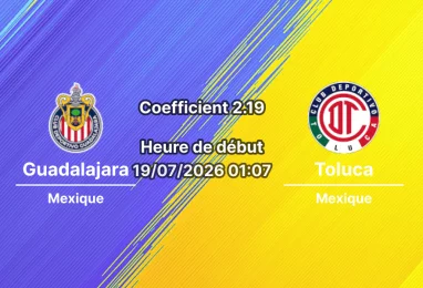 Pronostic Guadalajara Deportivo Toluca – Estadio Akron Zapopan, Liga MX Apertura 2026 Journée 1 19 juillet 2026
